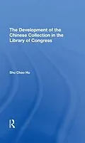 E-Book (pdf) The Development Of The Chinese Collection In The Library Of Congress von Shu Chao Hu
