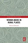E-Book (pdf) Woman Abuse in Rural Places von Walter S. Dekeseredy