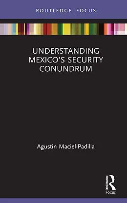 E-Book (epub) Understanding Mexico's Security Conundrum von Agustin Maciel-Padilla