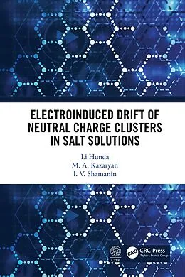 E-Book (epub) Electroinduced Drift of Neutral Charge Clusters in Salt Solutions von Li Hunda, M. A. Kazaryan, I. V. Shamanin