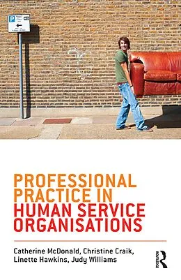E-Book (epub) Professional Practice in Human Service Organisations von Catherine Mcdonald, Christine Craik, Linette Hawkins