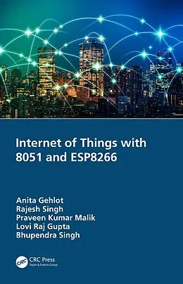 E-Book (pdf) Internet of Things with 8051 and ESP8266 von Anita Gehlot, Rajesh Singh, Praveen Kumar Malik