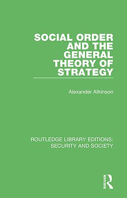 E-Book (epub) Social Order and the General Theory of Strategy von Alexander Atkinson