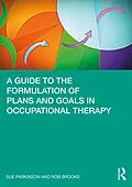 E-Book (epub) A Guide to the Formulation of Plans and Goals in Occupational Therapy von Sue Parkinson, Rob Brooks