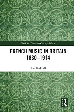 E-Book (pdf) French Music in Britain 1830-1914 von Paul Rodmell