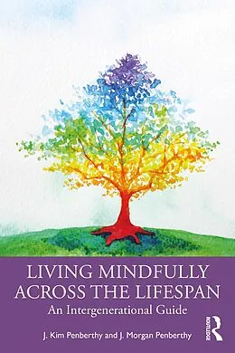 E-Book (pdf) Living Mindfully Across the Lifespan von J. Kim Penberthy, J. Morgan Penberthy