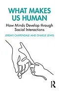 E-Book (epub) What Makes Us Human: How Minds Develop through Social Interactions von Jeremy Carpendale, Charlie Lewis