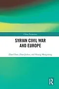 E-Book (pdf) Syrian Civil War and Europe von Zhao Chen, Zhao Jizhou, Huang Mengmeng