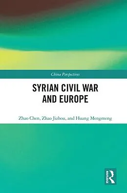 E-Book (epub) Syrian Civil War and Europe von Zhao Chen, Zhao Jizhou, Huang Mengmeng