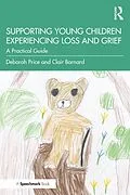 E-Book (epub) Supporting Young Children Experiencing Loss and Grief von Deborah Price, Clair Barnard