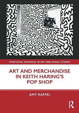 E-Book (epub) Art and Merchandise in Keith Haring's Pop Shop von Amy Raffel