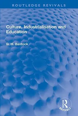 E-Book (pdf) Culture, Industrialisation and Education von G. H. Bantock
