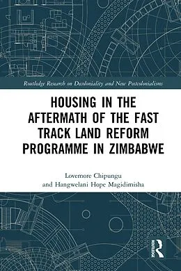 E-Book (epub) Housing in the Aftermath of the Fast Track Land Reform Programme in Zimbabwe von Lovemore Chipungu, Hangwelani Hope Magidimisha