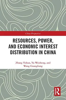 E-Book (epub) Resources, Power, and Economic Interest Distribution in China von Zhang Yishan, Yu Weisheng, Wang Guangliang