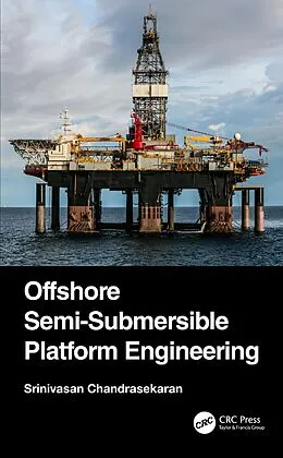 E-Book (pdf) Offshore Semi-Submersible Platform Engineering von Srinivasan Chandrasekaran