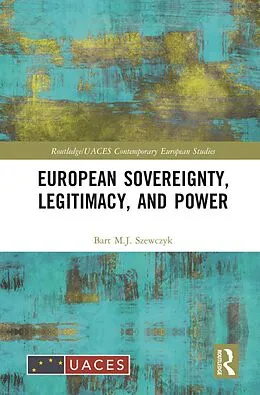 E-Book (pdf) European Sovereignty, Legitimacy, and Power von Bart M. J. Szewczyk