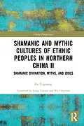 ePUB Shamanic and Mythic Cultures of Ethnic Peoples in Northern China II von Fu Yuguang