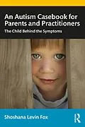 E-Book (epub) An Autism Casebook for Parents and Practitioners von Shoshana Levin Fox