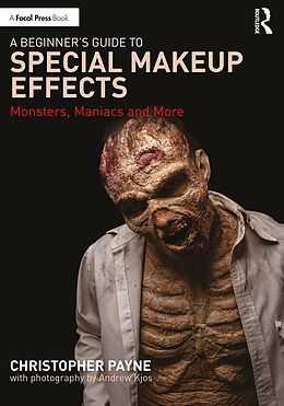 eBook (epub) A Beginner's Guide to Special Makeup Effects de Christopher Payne