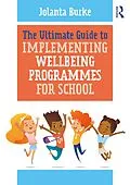 E-Book (epub) The Ultimate Guide to Implementing Wellbeing Programmes for School von Jolanta Burke