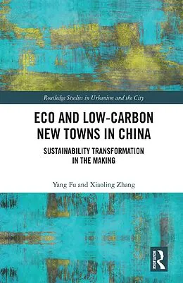 E-Book (epub) Eco and Low-Carbon New Towns in China von Yang Fu, Xiaoling Zhang