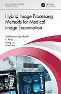 E-Book (epub) Hybrid Image Processing Methods for Medical Image Examination von Venkatesan Rajinikanth, E. Priya, Hong Lin