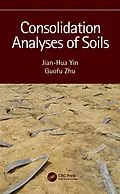 E-Book (epub) Consolidation Analyses of Soils von Jian-Hua Yin, Guofu Zhu