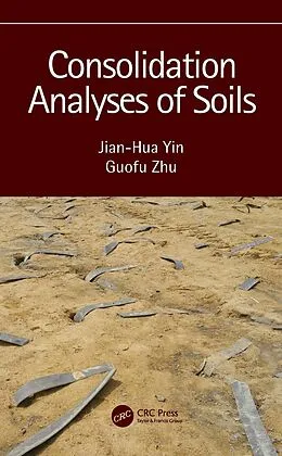 E-Book (epub) Consolidation Analyses of Soils von Jian-Hua Yin, Guofu Zhu