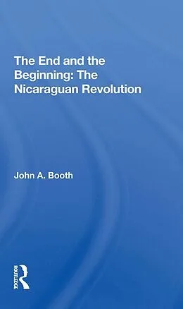 E-Book (epub) The End And The Beginning: The Nicaraguan Revolution von John A. Booth