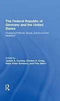E-Book (epub) The Federal Republic Of Germany And The United States von James A Cooney, Gordon Craig, Hans-Peter Schwarz