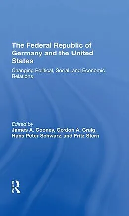 E-Book (epub) The Federal Republic Of Germany And The United States von James A Cooney, Gordon Craig, Hans-Peter Schwarz