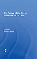 E-Book (epub) The Future Of The Soviet Economy: 19781985 von Holland Hunter
