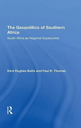 E-Book (epub) The Geopolitics Of Southern Africa von Kent H Butts, Paul R Thomas
