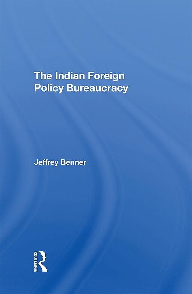 The Indian Foreign Policy Bureaucracy