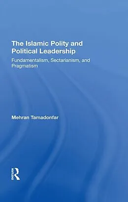 E-Book (epub) The Islamic Polity And Political Leadership von Mehran Tamadonfar