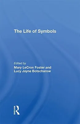 E-Book (epub) The Life Of Symbols von Mary Lecron Foster, Lucy Botscharow