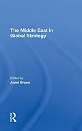 E-Book (epub) The Middle East In Global Strategy von Aurel Braun, Edwin H Fedder, Avner Yaniv