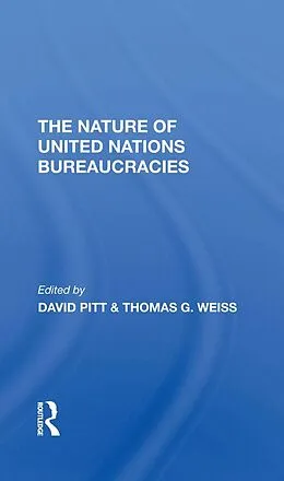 E-Book (epub) The Nature Of United Nations Bureaucracies von David Pitt, Thomas G Weiss