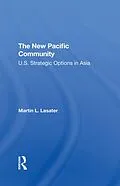 E-Book (epub) The New Pacific Community von Martin L Lasater