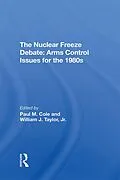 E-Book (epub) The Nuclear Freeze Debate von Paul M Cole, William J Taylor Jr