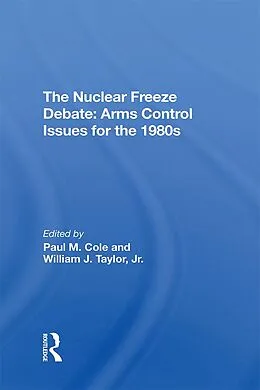 E-Book (epub) The Nuclear Freeze Debate von Paul M Cole, William J Taylor Jr