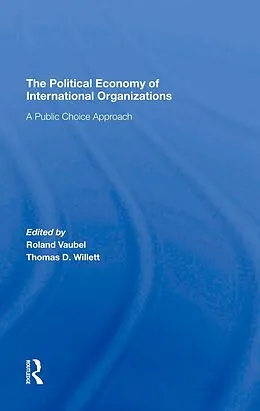 E-Book (epub) The Political Economy Of International Organizations von Roland Vaubel, Thomas D Willett