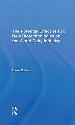 E-Book (epub) The Potential Effect Of Two New Biotechnologies On The World Dairy Industry von Lovell S Jarvis