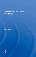 E-Book (epub) The Press And The Carter Presidency von Mark J Rozell