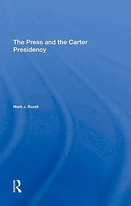E-Book (epub) The Press And The Carter Presidency von Mark J Rozell