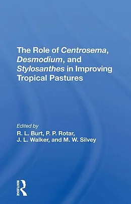 E-Book (epub) The Role Of Centrosema, Desmodium, And Stylosanthes In Improving Tropical Pastures von Robert L Burt, Peter P Rotar, J. L. Walker