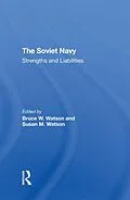 E-Book (epub) The Soviet Navy von Bruce W. Watson, Susan M Watson, Calland Carnes