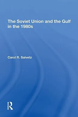 E-Book (epub) The Soviet Union And The Gulf In The 1980s von Carol R Saivetz
