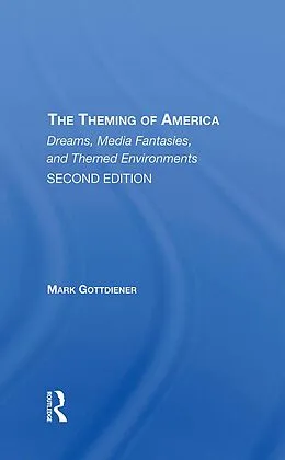 E-Book (epub) The Theming Of America, Second Edition von Mark Gottdiener