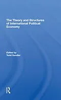 E-Book (epub) The Theory And Structures Of International Political Economy von Todd Sandler